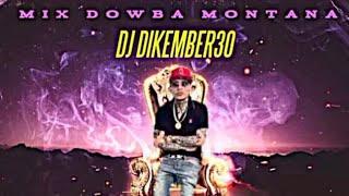 DOWBA MONTANA MIX LO MAS PEGADOS️|MIX DOWBA MONTANA (MEZCLADO POR DJ DIKEMBER30