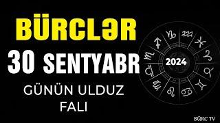 BÜRCLƏR 30 SENTYABR 2024 (Günün Ulduz Falı) BÜRC TV