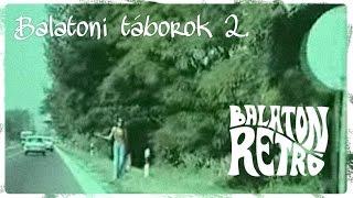 Balaton retró - Balatoni táborok (2. rész)