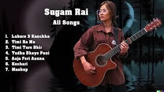 Sugam Rai All Song | Enjoy all song in one play | lahure , Timi ra ma , Timi tare bhir