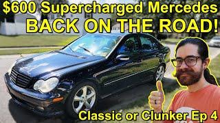 FINALLY DRIVING! My $600 Supercharged Mercedes is Back on the Road! - CLASSIC or CLUNKER? Episode 4