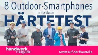 8 Outdoor-Smartphones im Baustellen-Test