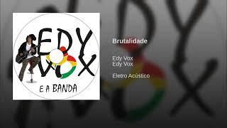 Edy vox - Brutalidade