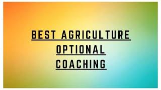Best Agriculture Optional Coaching | Top Agriculture Optional Coaching