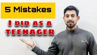 5 Mistakes i did as a teenager | Must watch for every Teenager | Rajat arora 