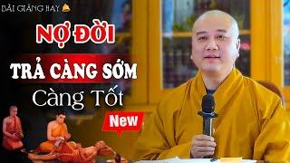 Nợ Đời Nên Trả Càng Sớm Càng Tốt ( Đời Bớt Khổ ) - Vấn Đáp Thầy Thích Pháp Hòa