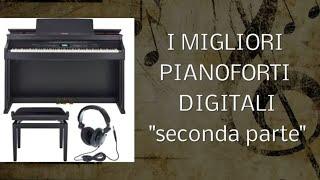 I MIGLIORI PIANOFORTI DIGITALI (seconda parte "suoni e modelli") più Casio GP310