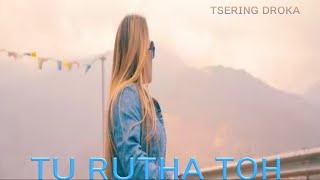 Tu Rutha Toh | Extended Version | Tsering Droka | Cover Song.....