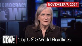 Top U.S. & World Headlines — November 7, 2024