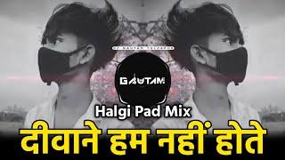 Deewane Hum Nahi Hote Deewani Raat Aati Hai | Deewane Hum Nahi Hote Dj Song | Dj Gautam In The Mix