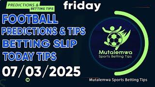 FOOTBALL PREDICTIONS TODAY 07/03/2025 PREDICTIONS TODAY | BETTING TIPS ,#betting@sports betting tips