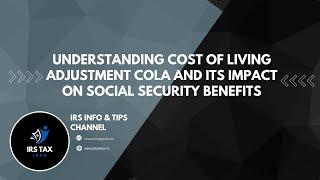 Understanding Cost of Living Adjustment COLA and Its Impact on Social Security Benefits