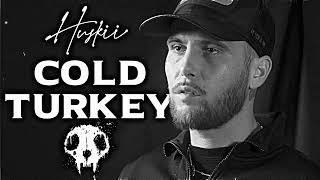 HUSKII - COLD TURKEY (LYRICS)