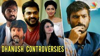 Dhanush : A man of many controversies | Trisha, Simbu, Suchitra, Sivakarthikeyan, GV Prakash