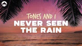 Tones and I - Never Seen The Rain | Lyrics