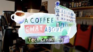 A Coffee Chat about: Tech Consulting