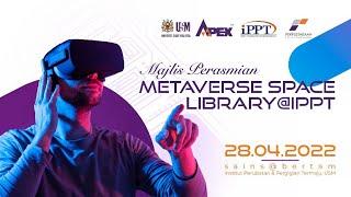 Majlis MOU USM-CMUH dan Majlis Perasmian Metaverse Space Library@IPPT