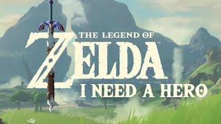 The Legend Of Zelda I Need A Hero - a botw tribute , the end of an era