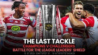 The Betfred Super League Leaders Shield showdown | #TheLastTackle w/  Kevin Brown & Paul Sculthorpe