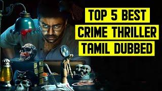 Top 5 Best Crime Suspense Thriller Movies Tamil Dubbed 2024 | Crime Thriller Movies Tamil