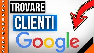 Come Trovare Clienti con Google: 6 Metodi Efficaci nel 2022 