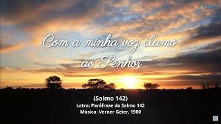 Com a minha voz clamo ao Senhor (Salmo 142) - Verner Geier -  Grande Coral Evangélico - Hinologia