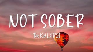 Not Sober - The Kid LAROI - Lirik Lagu (Lyrics)