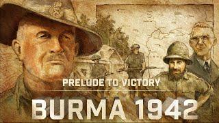 Prelude to Victory: Burma, 1942