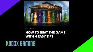 Element TD 2 - How to Beat The Game With 4 EASY Tips