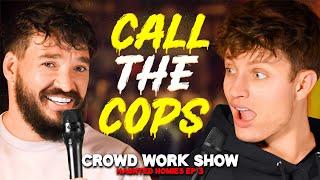 CALL THE COPS | CROWD WORK SHOW w/ MATT RIFE (Haunted Homies #26)