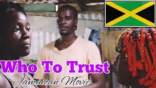 WHO TO TRUST - JAMAICAN MOVIE | PART 1