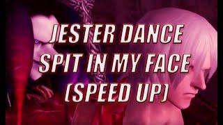 spit in my face/Jester dance