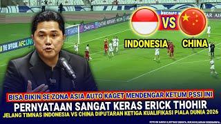  GEMPARKAN ZONA ASIA !! Erick Thohir Langsung TEGAS & BERANI Begini Jelang Timas Indonesia vs China