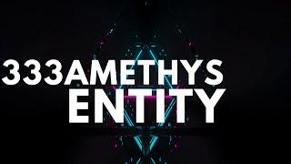 333AMETHYST - Entity [EDM]