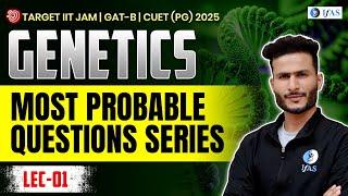 Genetics for IIT JAM Biotechnology / GAT B / CUET PG 2025 [Most Probable Questions]