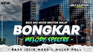 DJ BONGKAR - STYLE BASS BLAYER MIDDLE MBEDIL NROTOK NULUP POLL | DJ KLEPON REMIX