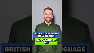 How to sign Happy Father's Day in BSL