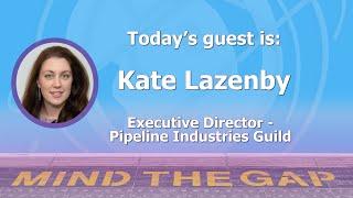 Kate Lazenby, Executive Director of The Pipeline Industries Guild