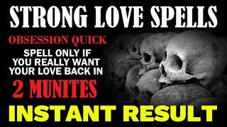 The person you like will come to you in 2 minutes. Quick. Strong love spell with Love binding spell