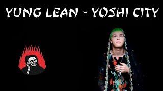 Yung Lean - Yoshi City (РУССКИЕ СУБТИТРЫ / ПЕРЕВОД)