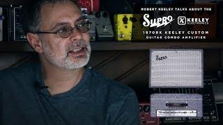 Robert Keeley Talks About the New Supro 1970RK Keeley Custom Amplifier