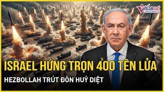 Hezbollah ồ ạt phóng 400 tên lửa tấn công Israel, châm ngòi đợt tập kích ác liệt chưa từng có