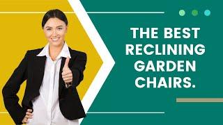 The best reclining garden chairs