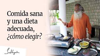 Comida saludable y dieta adecuada ¿Cómo decidir? │Sadhguru