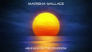 Marisha Wallace - His Eye is on the Sparrow