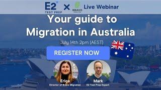 Australia Migration Guide - LIVE Webinar with E2 & Bravo Migration!