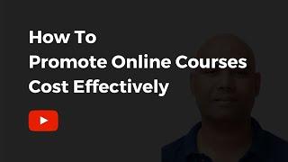 How To Promote Online Courses Cost Effectively | CM Manjunath