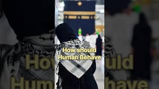 Humans Behavior #islamistatus