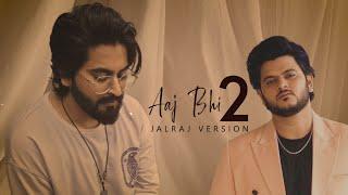 Aaj Bhi 2 (JalRaj Version) | Vishal Mishra | New Hindi Songs 2024