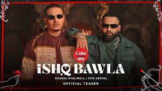 Dhanda Nyoliwala - Ishq Bawla (Official Teaser) | Xvir Grewal | Coke Studio Bharat | Haryanvi Song